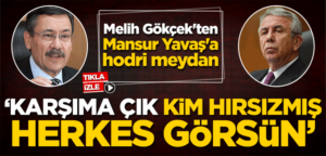 Melih Gökçek’ten Mansur Yavaş’a hodri meydan