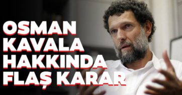  Osman Kavala hakkında flaş karar: Beraat kararı bozuldu…