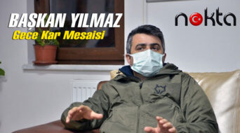 Başkan Yılmaz’dan gece kar mesaisi