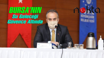 Bursa’nın su geleceği güvence altında – Video