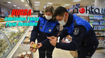 Büyükşehir Bursa’da zabıtadan fahiş fiyat denetimi