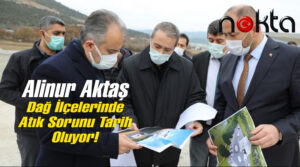 Alinur Aktaş: Bursa Dağ ilçelerinde atık sorunu tarih oluyor