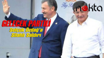 Gelecek Partisi yöneticisi Selçuk Özdağ’a silahlı saldırı