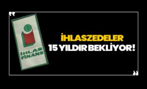 İhlaszedeler 15 yıldır bekliyor