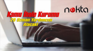 Kamu İhale kurumu 20 uzman yardımcısı alacak