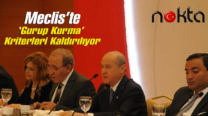 Meclis’te ‘grup kurma’ kriteri kaldırılıyor