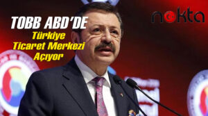 TOBB’un ABD’de kurduğu Türkiye Ticaret Merkezi açılıyor