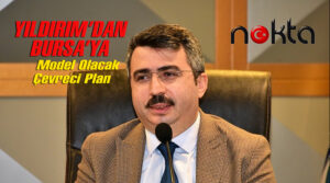 Yıldırım’dan Bursa’ya model olacak çevreci plan