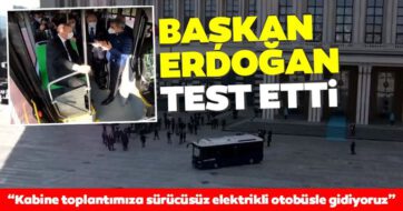 Son dakika haberi: Başkan Erdoğan ilk elektrikli sürücüsüz otobüsü test etti