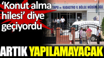 ‘Konut alma hilesi’ artık yapılamayacak