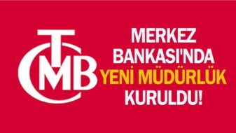 Merkez Bankası’nda, yeni müdürlük kuruldu!